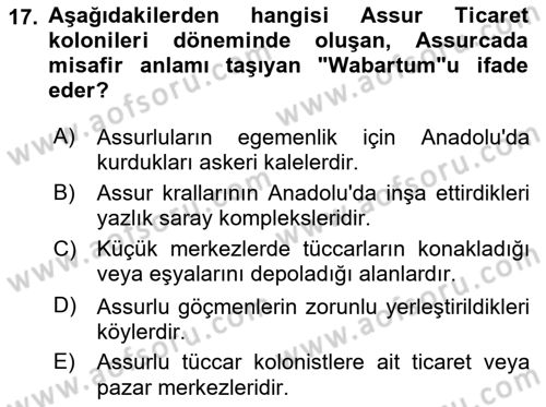 Eski Anadolu Tarihi Dersi 2021 - 2022 Yılı Yaz Okulu Sınav Soruları 17. Soru