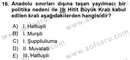 Eski Anadolu Tarihi Dersi 2022 - 2023 Yılı (Vize) Ara Sınav Soruları 16. Soru