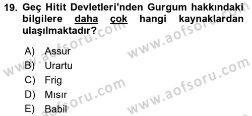 Eski Anadolu Tarihi Dersi 2022 - 2023 Yılı (Vize) Ara Sınav Soruları 19. Soru