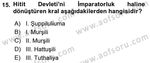 Eski Anadolu Tarihi Dersi 2023 - 2024 Yılı (Vize) Ara Sınav Soruları 15. Soru