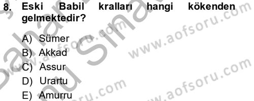 Eski Mezopotamya ve Mısır Tarihi Dersi 2014 - 2015 Yılı (Final) Dönem Sonu Sınav Soruları 8. Soru