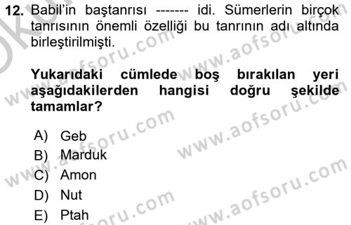 Eski Mezopotamya ve Mısır Tarihi Dersi 2018 - 2019 Yılı Yaz Okulu Sınav Soruları 12. Soru