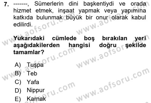 Eski Mezopotamya ve Mısır Tarihi Dersi 2018 - 2019 Yılı Yaz Okulu Sınav Soruları 7. Soru