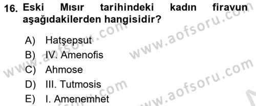 Eski Mezopotamya ve Mısır Tarihi Dersi 2021 - 2022 Yılı Yaz Okulu Sınav Soruları 16. Soru