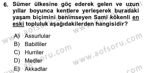 Eski Mezopotamya ve Mısır Tarihi Dersi 2021 - 2022 Yılı Yaz Okulu Sınav Soruları 6. Soru