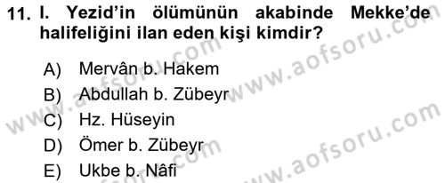 İslam Tarihi ve Medeniyeti 1 Dersi 2023 - 2024 Yılı (Final) Dönem Sonu Sınav Soruları 11. Soru