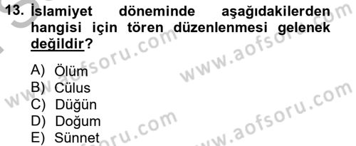 İslam Tarihi ve Medeniyeti 2 Dersi 2012 - 2013 Yılı (Final) Dönem Sonu Sınav Soruları 13. Soru