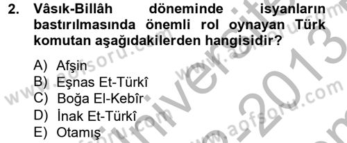 İslam Tarihi ve Medeniyeti 2 Dersi 2012 - 2013 Yılı (Final) Dönem Sonu Sınav Soruları 2. Soru