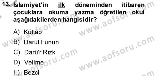 İslam Tarihi ve Medeniyeti 2 Dersi 2013 - 2014 Yılı (Final) Dönem Sonu Sınav Soruları 13. Soru