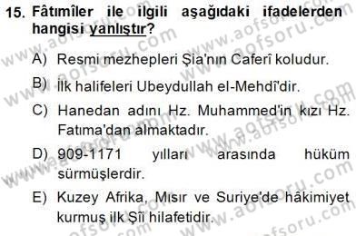 İslam Tarihi ve Medeniyeti 2 Dersi 2014 - 2015 Yılı (Vize) Ara Sınav Soruları 15. Soru