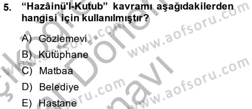 İslam Tarihi ve Medeniyeti 2 Dersi 2014 - 2015 Yılı (Final) Dönem Sonu Sınav Soruları 5. Soru