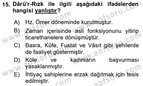 İslam Tarihi ve Medeniyeti 2 Dersi 2016 - 2017 Yılı (Final) Dönem Sonu Sınav Soruları 15. Soru