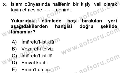 İslam Tarihi ve Medeniyeti 2 Dersi 2018 - 2019 Yılı (Final) Dönem Sonu Sınav Soruları 8. Soru