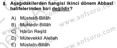 İslam Tarihi ve Medeniyeti 2 Dersi 2021 - 2022 Yılı (Vize) Ara Sınav Soruları 8. Soru