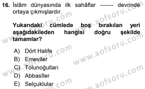 İslam Tarihi ve Medeniyeti 2 Dersi 2021 - 2022 Yılı (Final) Dönem Sonu Sınav Soruları 16. Soru
