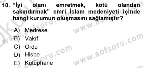 İslam Tarihi ve Medeniyeti 2 Dersi 2022 - 2023 Yılı Yaz Okulu Sınav Soruları 10. Soru