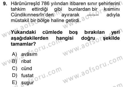 İslam Tarihi ve Medeniyeti 2 Dersi 2023 - 2024 Yılı (Final) Dönem Sonu Sınav Soruları 9. Soru