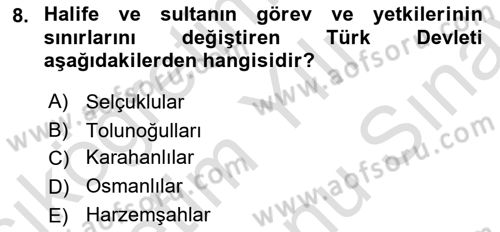 İslam Tarihi ve Medeniyeti 2 Dersi 2024 - 2025 Yılı (Final) Dönem Sonu Sınav Soruları 8. Soru