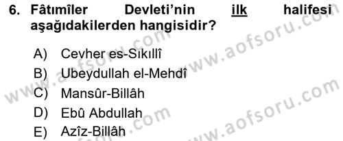 İslam Tarihi ve Medeniyeti 2 Dersi 2024 - 2025 Yılı Yaz Okulu Sınav Soruları 6. Soru