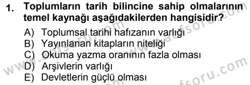Tarih Metodu Dersi 2012 - 2013 Yılı (Vize) Ara Sınav Soruları 1. Soru