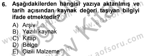 Tarih Metodu Dersi 2012 - 2013 Yılı (Vize) Ara Sınav Soruları 6. Soru