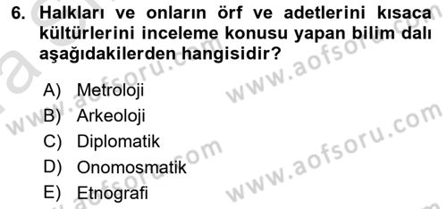 Tarih Metodu Dersi 2022 - 2023 Yılı (Vize) Ara Sınav Soruları 6. Soru
