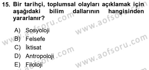 Tarih Metodu Dersi 2023 - 2024 Yılı (Final) Dönem Sonu Sınav Soruları 15. Soru