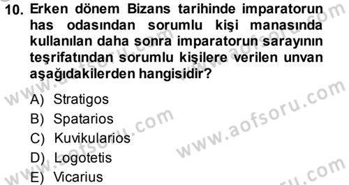 Bizans Tarihi Dersi 2014 - 2015 Yılı (Vize) Ara Sınav Soruları 10. Soru