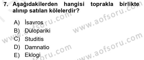 Bizans Tarihi Dersi 2017 - 2018 Yılı (Final) Dönem Sonu Sınav Soruları 7. Soru