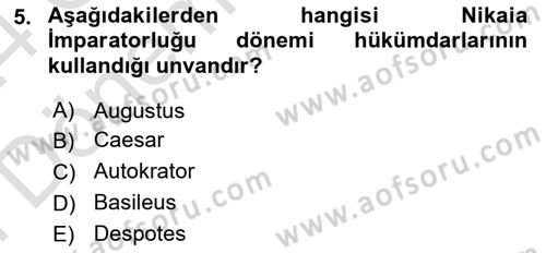 Bizans Tarihi Dersi 2023 - 2024 Yılı (Final) Dönem Sonu Sınav Soruları 5. Soru