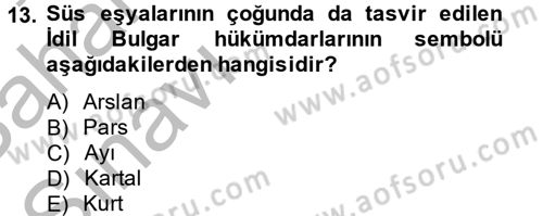İlk Müslüman Türk Devletleri Dersi 2013 - 2014 Yılı (Vize) Ara Sınav Soruları 13. Soru