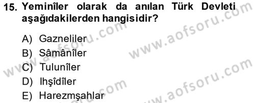 İlk Müslüman Türk Devletleri Dersi 2013 - 2014 Yılı (Final) Dönem Sonu Sınav Soruları 15. Soru
