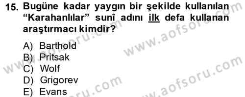 İlk Müslüman Türk Devletleri Dersi 2014 - 2015 Yılı (Vize) Ara Sınav Soruları 15. Soru