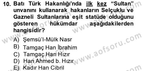 İlk Müslüman Türk Devletleri Dersi 2014 - 2015 Yılı (Final) Dönem Sonu Sınav Soruları 10. Soru