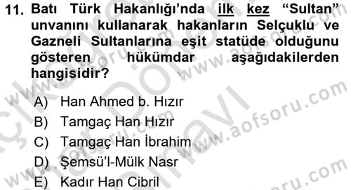 İlk Müslüman Türk Devletleri Dersi 2015 - 2016 Yılı (Final) Dönem Sonu Sınav Soruları 11. Soru