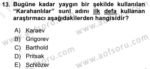 İlk Müslüman Türk Devletleri Dersi 2017 - 2018 Yılı (Vize) Ara Sınav Soruları 13. Soru