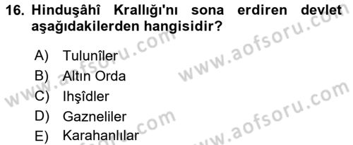 İlk Müslüman Türk Devletleri Dersi 2017 - 2018 Yılı (Final) Dönem Sonu Sınavı 16. Soru