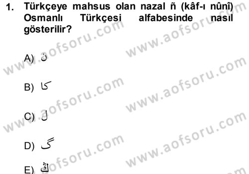 Osmanlı Türkçesi 1 Dersi 2014 - 2015 Yılı (Final) Dönem Sonu Sınav Soruları 1. Soru