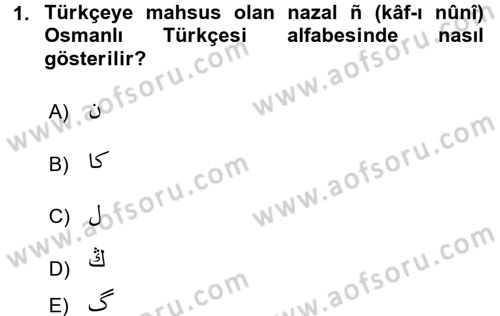 Osmanlı Türkçesi 1 Dersi 2016 - 2017 Yılı (Vize) Ara Sınav Soruları 1. Soru