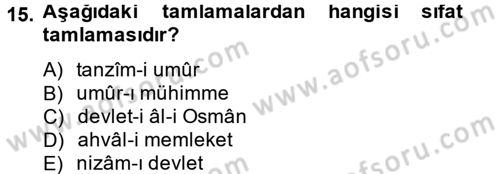 Osmanlı Türkçesi 2 Dersi 2012 - 2013 Yılı (Final) Dönem Sonu Sınav Soruları 15. Soru