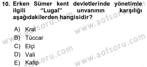 Uygarlık Tarihi 1 Dersi 2017 - 2018 Yılı (Vize) Ara Sınav Soruları 10. Soru