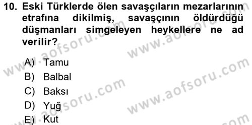 Uygarlık Tarihi 1 Dersi 2017 - 2018 Yılı (Final) Dönem Sonu Sınav Soruları 10. Soru
