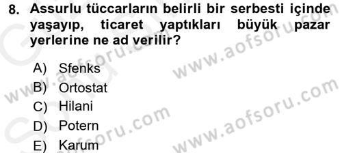 Uygarlık Tarihi 1 Dersi 2017 - 2018 Yılı (Final) Dönem Sonu Sınav Soruları 8. Soru