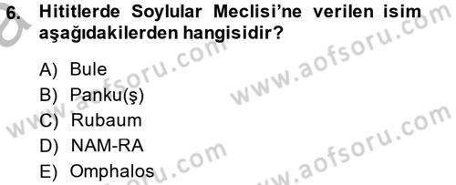 Genel Uygarlık Tarihi Dersi 2014 - 2015 Yılı (Vize) Ara Sınavı 6. Soru