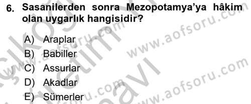 Genel Uygarlık Tarihi Dersi 2018 - 2019 Yılı Yaz Okulu Sınav Soruları 6. Soru