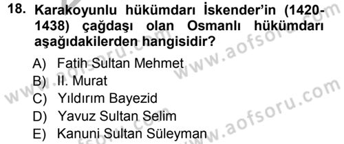 Ortaçağ ve Yeniçağ Türk Devletleri Tarihi Dersi Ara Sınavı Deneme Sınav Soruları 18. Soru