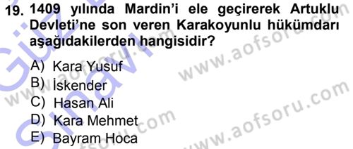 Ortaçağ ve Yeniçağ Türk Devletleri Tarihi Dersi 2013 - 2014 Yılı (Vize) Ara Sınavı 19. Soru