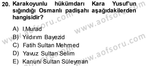 Ortaçağ ve Yeniçağ Türk Devletleri Tarihi Dersi 2013 - 2014 Yılı (Vize) Ara Sınav Soruları 20. Soru