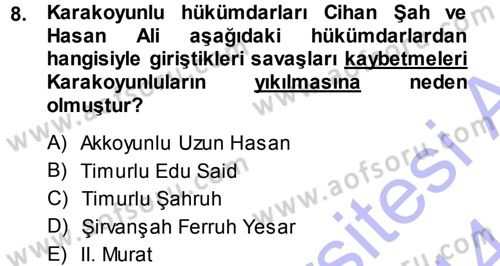 Ortaçağ ve Yeniçağ Türk Devletleri Tarihi Dersi 2013 - 2014 Yılı (Final) Dönem Sonu Sınav Soruları 8. Soru