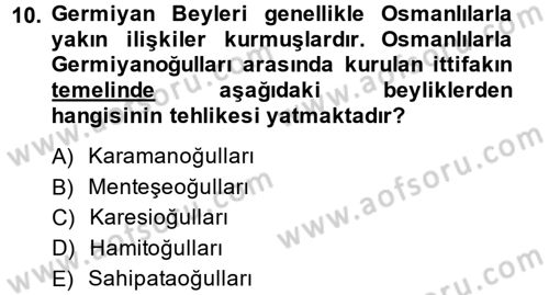 Ortaçağ ve Yeniçağ Türk Devletleri Tarihi Dersi 2014 - 2015 Yılı (Vize) Ara Sınav Soruları 10. Soru